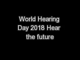 World Hearing Day 2018 Hear the future
