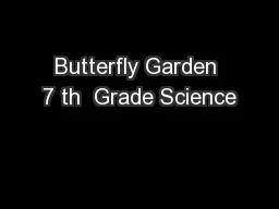 Butterfly Garden 7 th  Grade Science