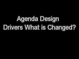 Agenda Design  Drivers What is Changed?