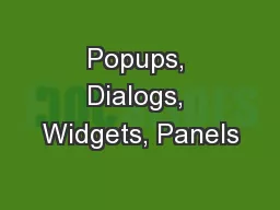 Popups, Dialogs, Widgets, Panels