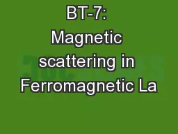 BT-7: Magnetic scattering in Ferromagnetic La