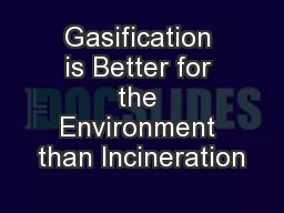 Gasification is Better for the Environment than Incineration