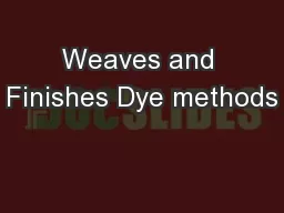Weaves and Finishes Dye methods