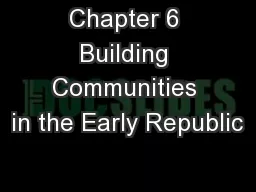 Chapter 6 Building Communities in the Early Republic