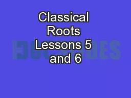 Classical Roots Lessons 5 and 6