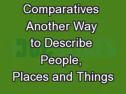 Comparatives Another Way to Describe People, Places and Things