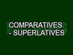 COMPARATIVES - SUPERLATIVES
