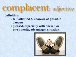 c omplacent :   adjective