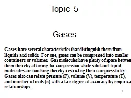 1 Topic 5 Gases Gases have several characteristics that distinguish them from liquids