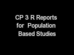 CP 3 R Reports for  Population Based Studies
