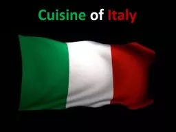 Cuisine   of   Italy Geographical Location –
