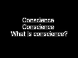 Conscience Conscience What is conscience?
