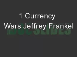 1 Currency Wars Jeffrey Frankel
