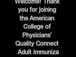Welcome! Thank you for joining the American College of Physicians’ Quality Connect Adult