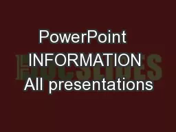 PowerPoint  INFORMATION All presentations