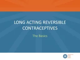 LONG ACTING REVERSIBLE CONTRACEPTIVE