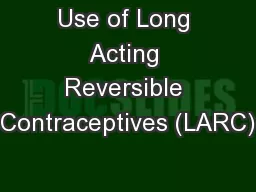 Use of Long Acting Reversible Contraceptives (LARC)