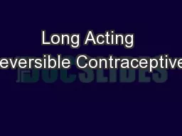 Long Acting Reversible Contraceptives