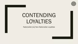 Contending loyalties Nationalist [vs] Non-Nationalist Loyalties