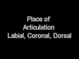 Place of Articulation Labial, Coronal, Dorsal