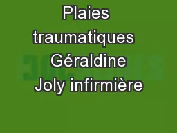 Plaies traumatiques   Géraldine Joly infirmière