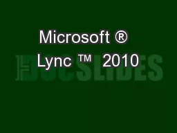 Microsoft ®  Lync ™  2010