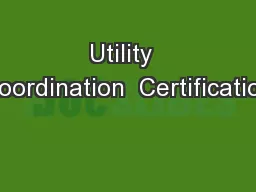 Utility  Coordination  Certification