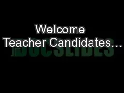 Welcome Teacher Candidates…