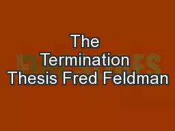 The Termination Thesis Fred Feldman