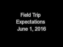 Field Trip Expectations June 1, 2016