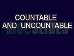 COUNTABLE AND  UNCOUNTABLE