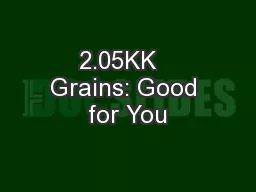 2.05KK   Grains: Good for You