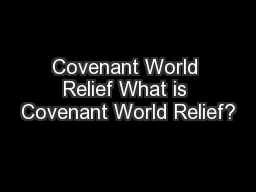 Covenant World Relief What is Covenant World Relief?