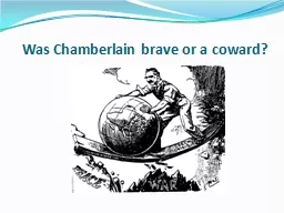 Was Chamberlain brave or a coward?