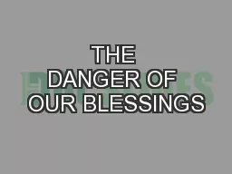 THE DANGER OF OUR BLESSINGS