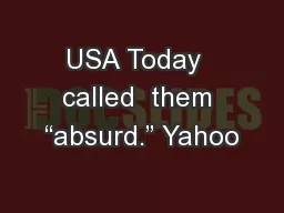 USA Today  called  them “absurd.” Yahoo