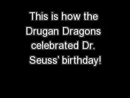 This is how the Drugan Dragons celebrated Dr. Seuss’ birthday!