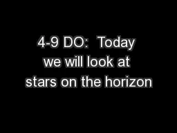 4-9 DO:  Today we will look at stars on the horizon