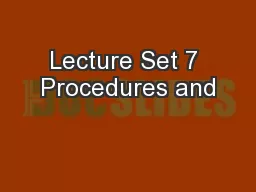 Lecture Set 7 Procedures and
