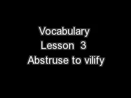 Vocabulary Lesson  3 Abstruse to vilify