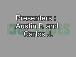 Presenters :  Austin F. and Carlos J.