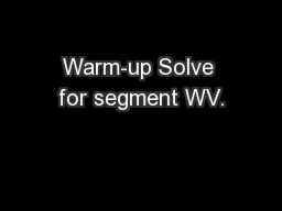 Warm-up Solve for segment WV.