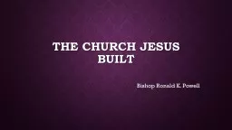 The Church Jesus Built Bishop Ronald K. Powell