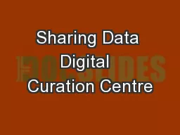 Sharing Data Digital  Curation Centre
