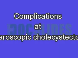 Complications at laparoscopic cholecystectomy