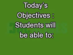 Today’s Objectives : Students will be able to: