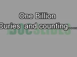 One Billion Curies  and counting…..