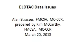 ELDTAC Data Issues Alan Strasser, FMCSA, MC-CCR, prepared by Kim McCarthy, FMCSA,