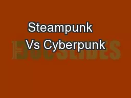 Steampunk   Vs Cyberpunk