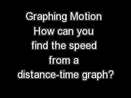 Graphing Motion How can you find the speed from a distance-time graph?